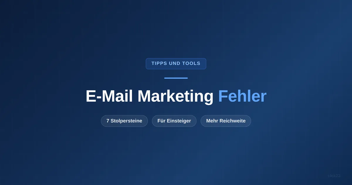 E-Mail Marketing Fehler, die sieben häufigsten Stolpersteine für Einsteiger